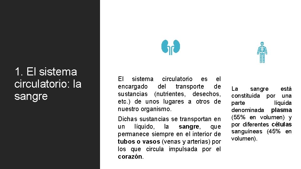 1. El sistema circulatorio: la sangre El sistema circulatorio es el encargado del transporte