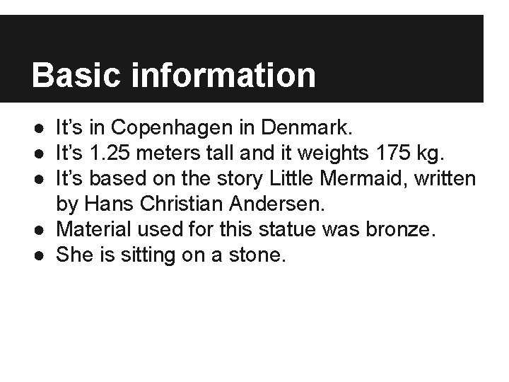 Basic information ● It’s in Copenhagen in Denmark. ● It’s 1. 25 meters tall
