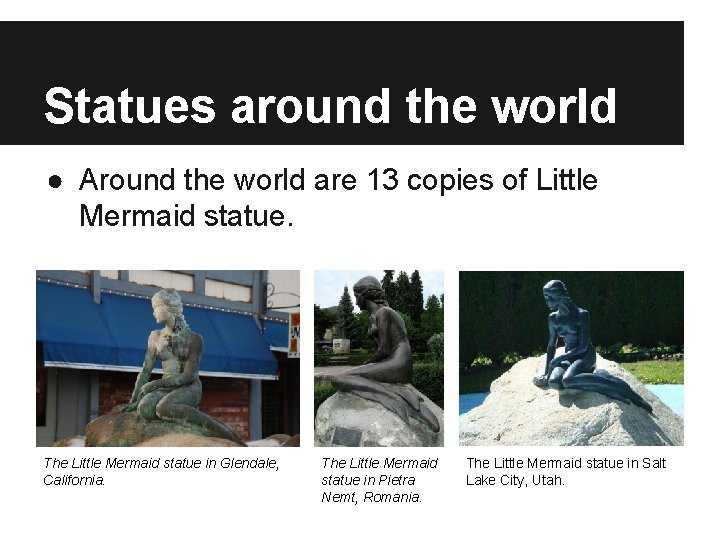 Statues around the world ● Around the world are 13 copies of Little Mermaid