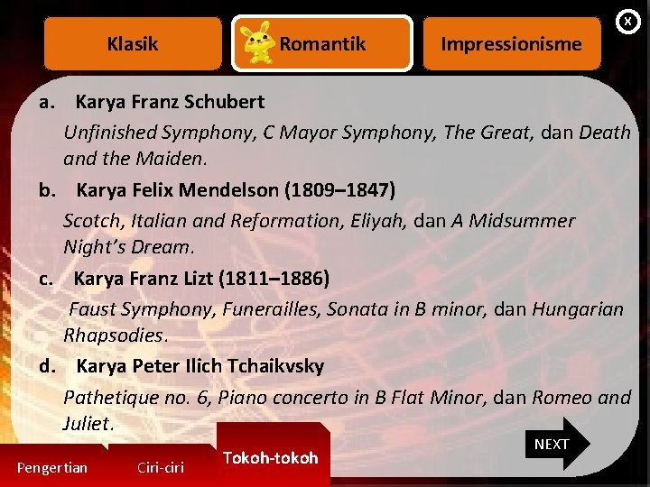 X Klasik Romantik Impressionisme a. Karya Franz Schubert Unfinished Symphony, C Mayor Symphony, The