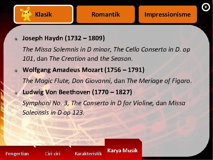 X Klasik Romantik Impressionisme ๑ Joseph Haydn (1732 – 1809) The Missa Solemnis in