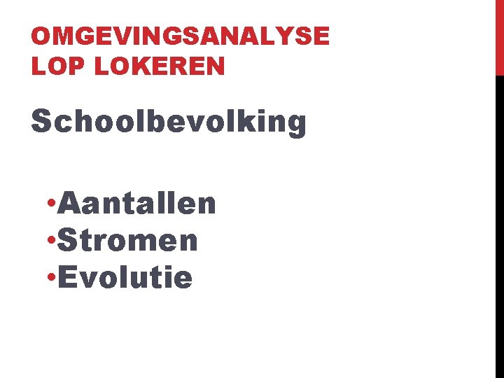 OMGEVINGSANALYSE LOP LOKEREN Schoolbevolking • Aantallen • Stromen • Evolutie 