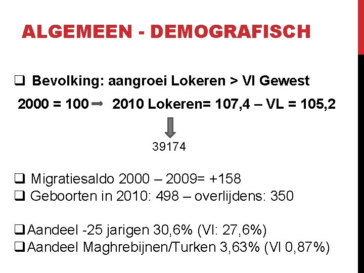 ALGEMEEN - DEMOGRAFISCH q Bevolking: aangroei Lokeren > Vl Gewest 2000 = 100 2010