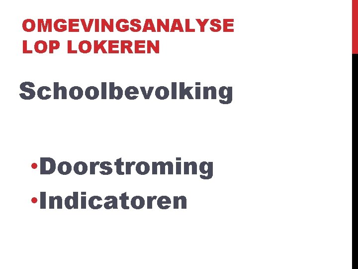 OMGEVINGSANALYSE LOP LOKEREN Schoolbevolking • Doorstroming • Indicatoren 