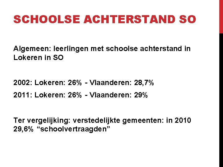 SCHOOLSE ACHTERSTAND SO Algemeen: leerlingen met schoolse achterstand in Lokeren in SO 2002: Lokeren: