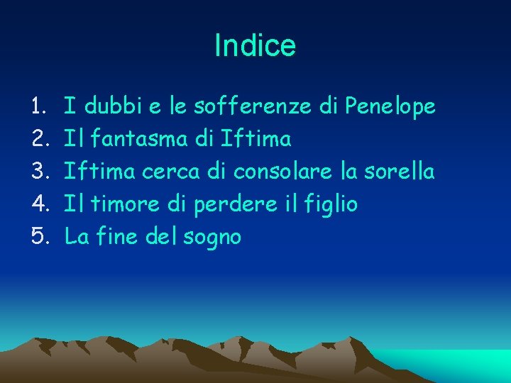 Indice 1. 2. 3. 4. 5. I dubbi e le sofferenze di Penelope Il