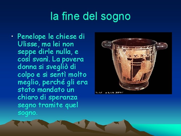 la fine del sogno • Penelope le chiese di Ulisse, ma lei non seppe
