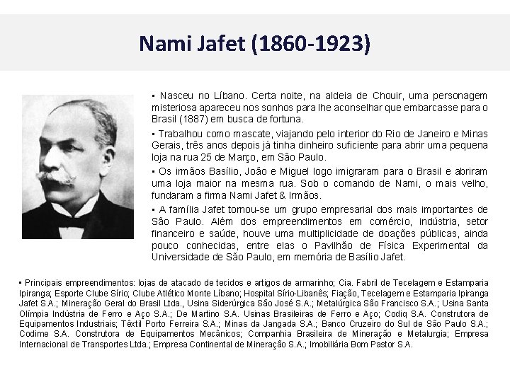 Nami Jafet (1860 -1923) • Nasceu no Líbano. Certa noite, na aldeia de Chouir,