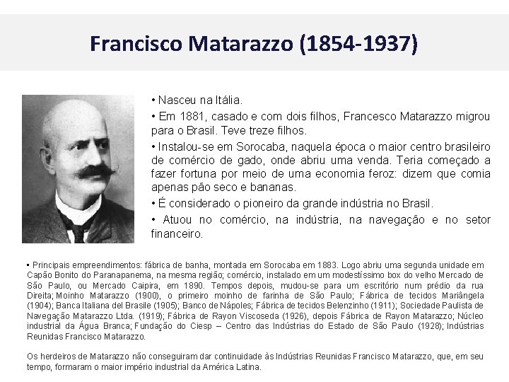 Francisco Matarazzo (1854 -1937) • Nasceu na Itália. • Em 1881, casado e com