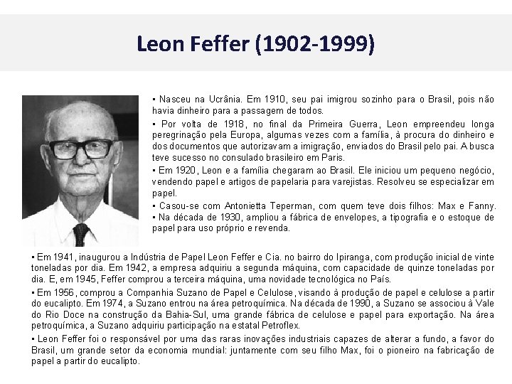 Leon Feffer (1902 -1999) • Nasceu na Ucrânia. Em 1910, seu pai imigrou sozinho