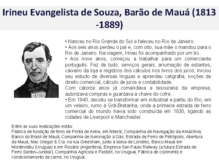 Irineu Evangelista de Souza, Barão de Mauá (1813 -1889) • Nasceu no Rio Grande
