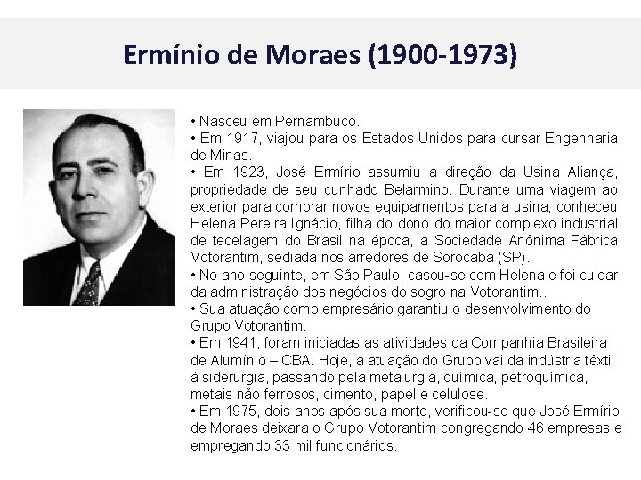 Ermínio de Moraes (1900 -1973) • Nasceu em Pernambuco. • Em 1917, viajou para