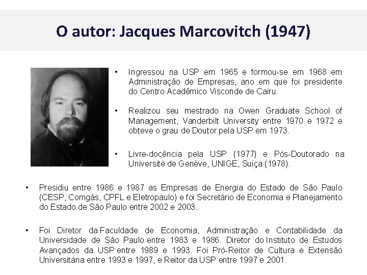 O autor: Jacques Marcovitch (1947) • Ingressou na USP em 1965 e formou-se em
