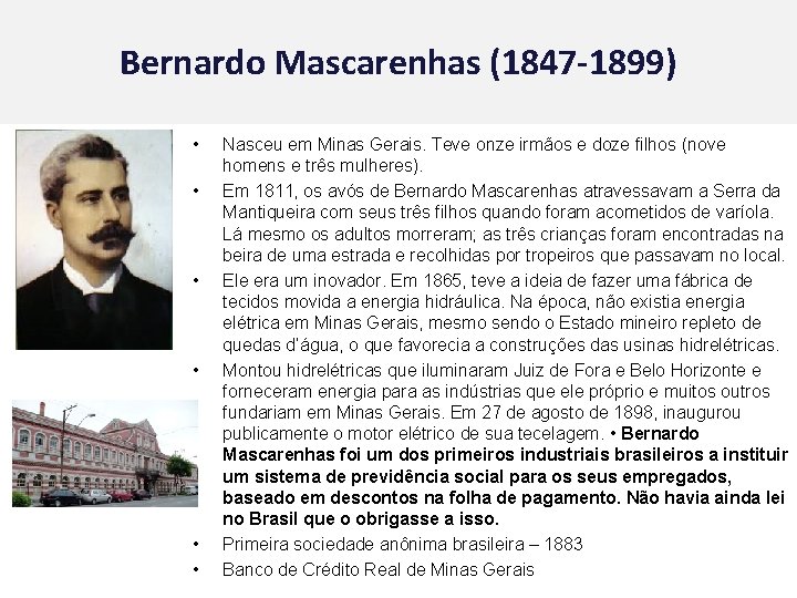 Bernardo Mascarenhas (1847 -1899) • • • Nasceu em Minas Gerais. Teve onze irmãos