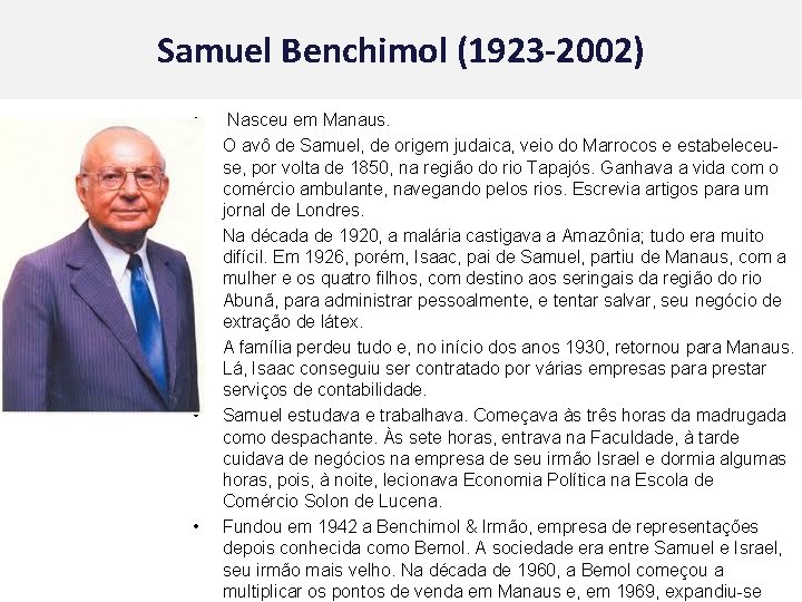 Samuel Benchimol (1923 -2002) • • • Nasceu em Manaus. O avô de Samuel,