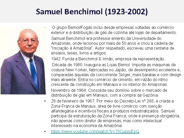 Samuel Benchimol (1923 -2002) • • O grupo Bemol/Fogás inclui desde empresas voltadas ao