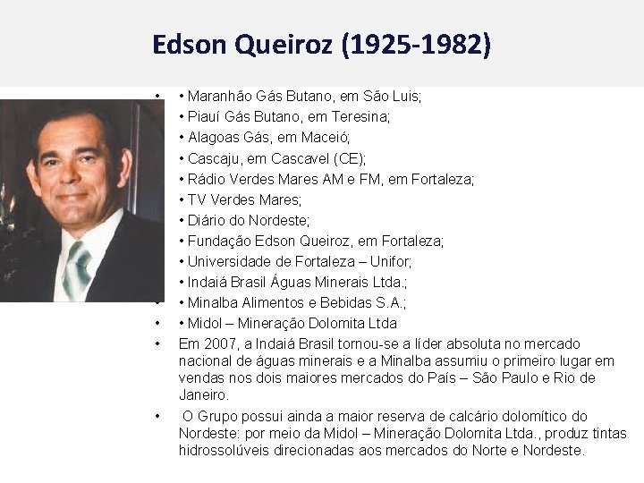 Edson Queiroz (1925 -1982) • • • • Maranhão Gás Butano, em São Luis;