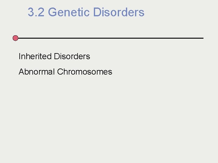 3. 2 Genetic Disorders Inherited Disorders Abnormal Chromosomes 