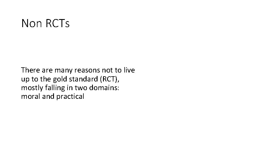 Non RCTs There are many reasons not to live up to the gold standard