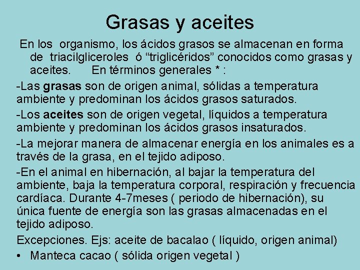 Grasas y aceites En los organismo, los ácidos grasos se almacenan en forma de