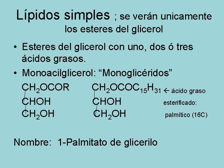 Lípidos simples ; se verán unicamente los esteres del glicerol • Esteres del glicerol