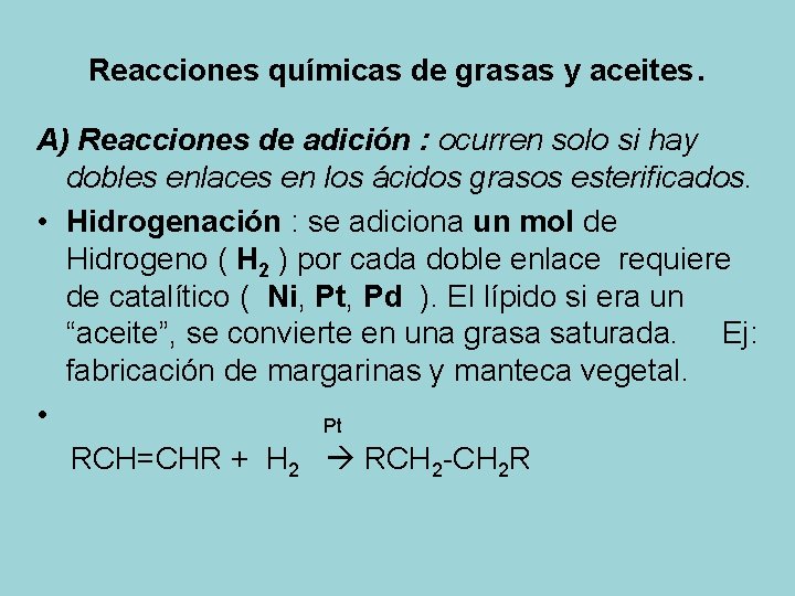 Reacciones químicas de grasas y aceites. A) Reacciones de adición : ocurren solo si