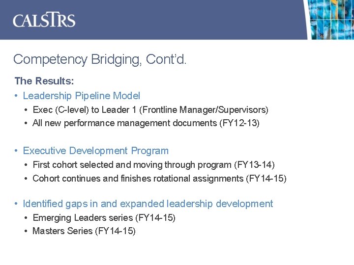 Competency Bridging, Cont’d. The Results: • Leadership Pipeline Model • Exec (C-level) to Leader