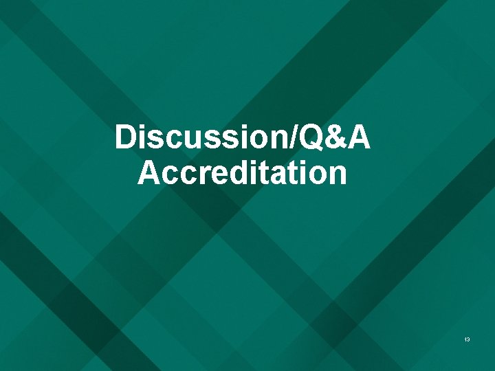 Discussion/Q&A Accreditation 13 