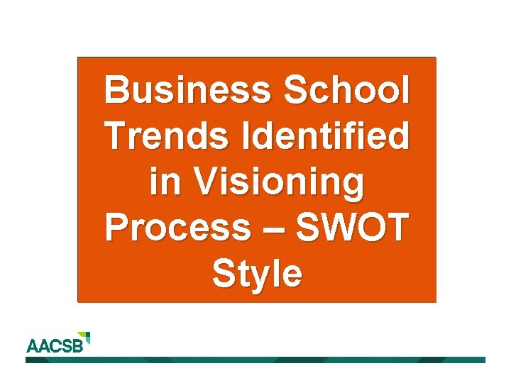 Business School Weaknesses Strengths Trends Identified in Visioning Process – SWOT Opportunities Threats Style