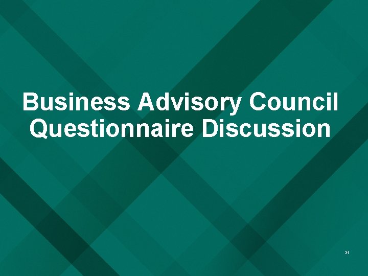 Business Advisory Council Questionnaire Discussion 31 