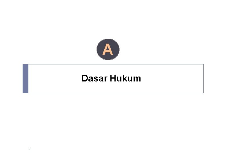 A Dasar Hukum 3 