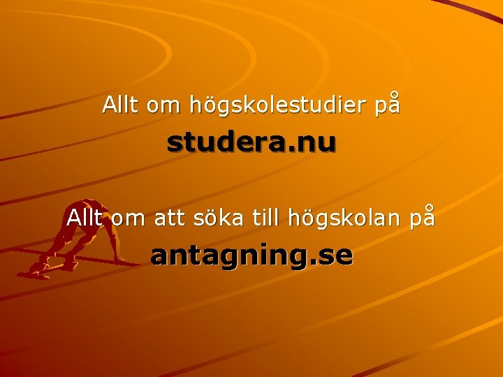 Allt om högskolestudier på studera. nu Allt om att söka till högskolan på antagning.