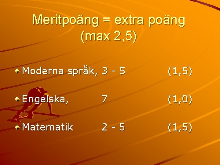 Meritpoäng = extra poäng (max 2, 5) Moderna språk, 3 - 5 (1, 5)