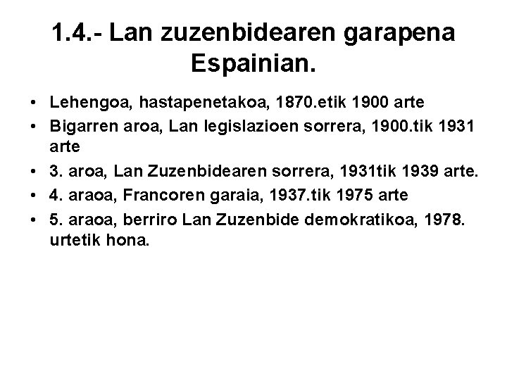 1. 4. - Lan zuzenbidearen garapena Espainian. • Lehengoa, hastapenetakoa, 1870. etik 1900 arte
