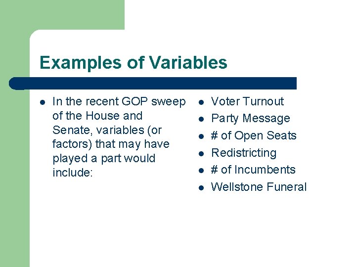 Examples of Variables l In the recent GOP sweep of the House and Senate,