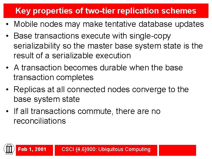 Key properties of two-tier replication schemes • Mobile nodes may make tentative database updates