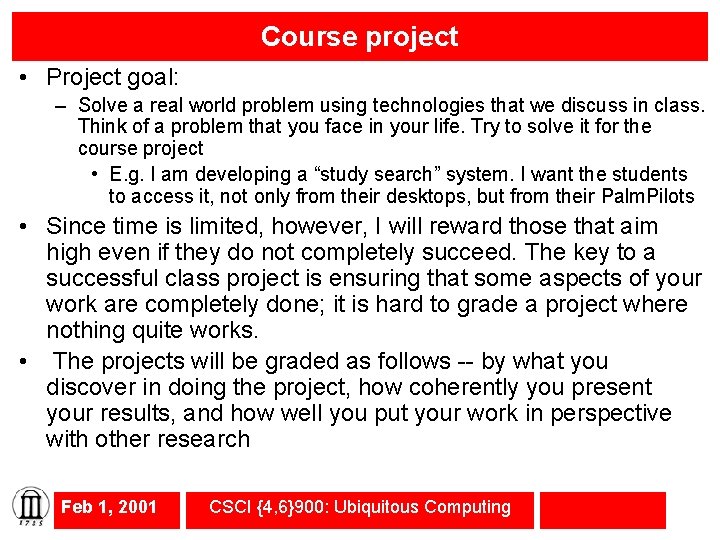 Course project • Project goal: – Solve a real world problem using technologies that