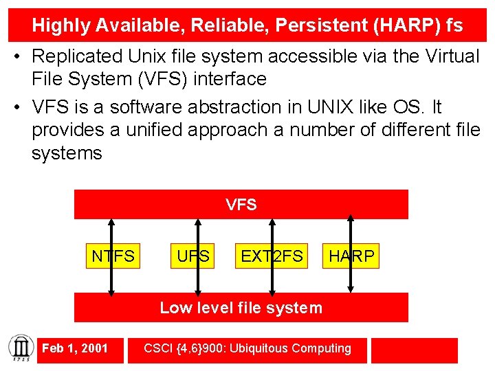 Highly Available, Reliable, Persistent (HARP) fs • Replicated Unix file system accessible via the