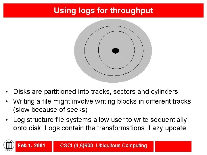 Using logs for throughput • Disks are partitioned into tracks, sectors and cylinders •