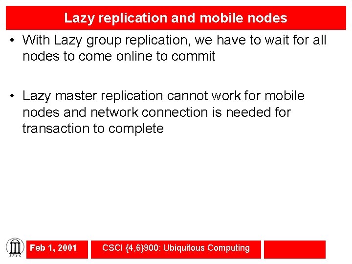 Lazy replication and mobile nodes • With Lazy group replication, we have to wait
