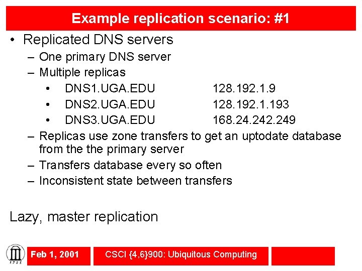 Example replication scenario: #1 • Replicated DNS servers – One primary DNS server –