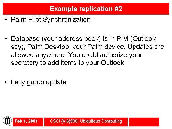 Example replication #2 • Palm Pilot Synchronization • Database (your address book) is in