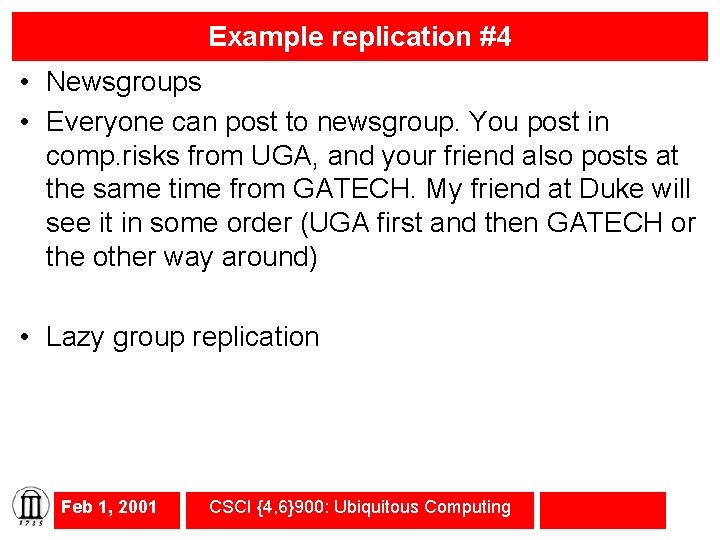 Example replication #4 • Newsgroups • Everyone can post to newsgroup. You post in