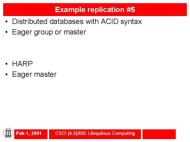 Example replication #5 • Distributed databases with ACID syntax • Eager group or master