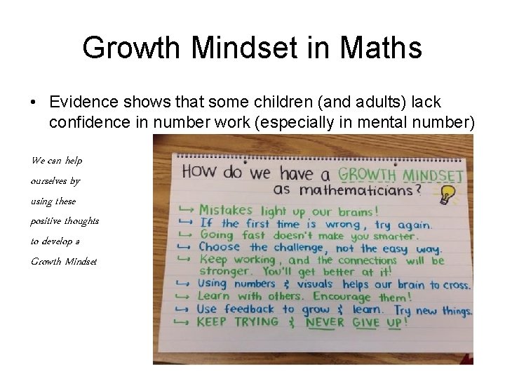 Growth Mindset in Maths • Evidence shows that some children (and adults) lack confidence