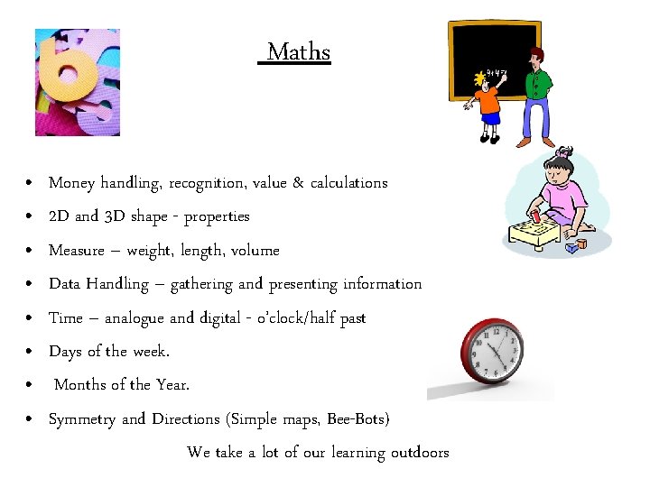 Maths • • Money handling, recognition, value & calculations 2 D and 3 D