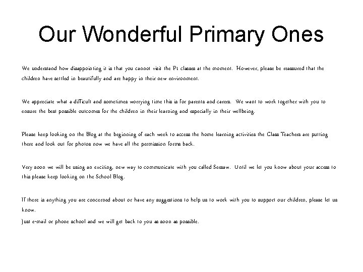 Our Wonderful Primary Ones We understand how disappointing it is that you cannot visit