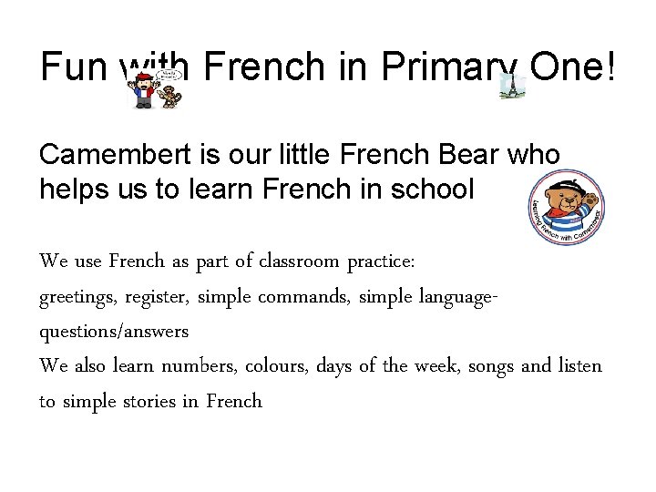 Fun with French in Primary One! Camembert is our little French Bear who helps