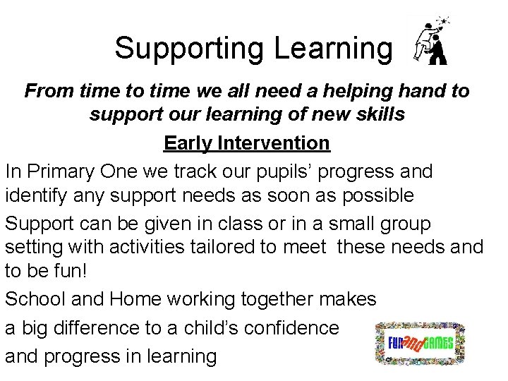 Supporting Learning From time to time we all need a helping hand to support
