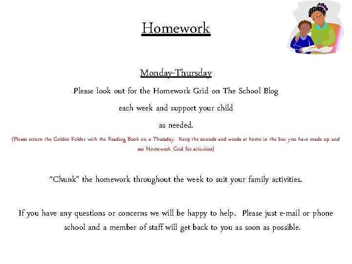 Homework Monday-Thursday Please look out for the Homework Grid on The School Blog each